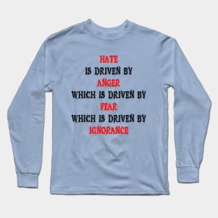 Hate is Ignorance Long Sleeve T-Shirt